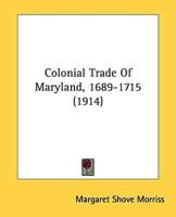 Colonial Trade Of Maryland, 1689-1715 (1914)