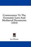 Commentary To The Germanic Laws And Mediaeval Documents (1915)