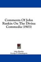 Comments Of John Ruskin On The Divina Commedia (1903)