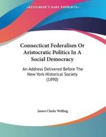 Connecticut Federalism Or Aristocratic Politics In A Social Democracy