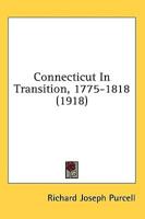 Connecticut In Transition, 1775-1818 (1918)