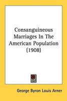 Consanguineous Marriages In The American Population (1908)