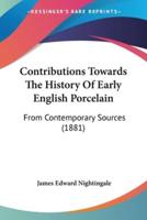 Contributions Towards The History Of Early English Porcelain