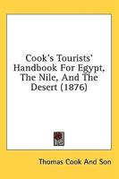 Cook's Tourists' Handbook For Egypt, The Nile, And The Desert (1876)