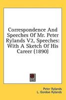 Correspondence And Speeches Of Mr. Peter Rylands V2, Speeches