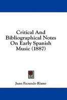 Critical And Bibliographical Notes On Early Spanish Music (1887)