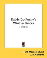 Daddy Do-Funny's Wisdom Jingles (1913)