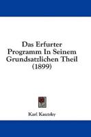 Das Erfurter Programm In Seinem Grundsatzlichen Theil (1899)