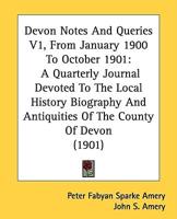 Devon Notes And Queries V1, From January 1900 To October 1901