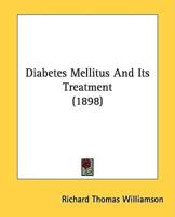 Diabetes Mellitus And Its Treatment (1898)