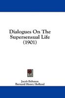 Dialogues on the Supersensual Life (1901)