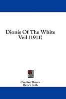 Dionis Of The White Veil (1911)