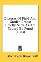 Diseases Of Field And Garden Crops