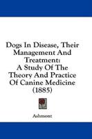 Dogs In Disease, Their Management And Treatment