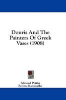 Douris And The Painters Of Greek Vases (1908)