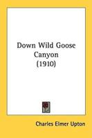 Down Wild Goose Canyon (1910)