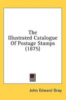 The Illustrated Catalogue Of Postage Stamps (1875)