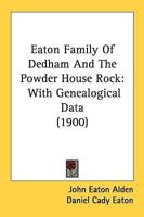 Eaton Family Of Dedham And The Powder House Rock