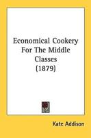 Economical Cookery For The Middle Classes (1879)