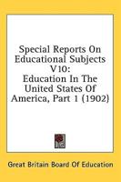Special Reports On Educational Subjects V10