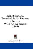 Eight Sermons, Preached In St. Pancras Church