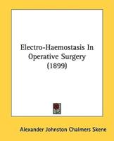 Electro-Haemostasis In Operative Surgery (1899)