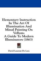 Elementary Instruction In The Art Of Illumination And Missal Painting On Vellum