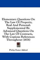 Elementary Questions On The Law Of Property, Real And Personal