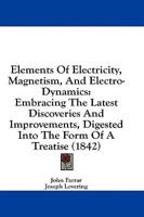 Elements Of Electricity, Magnetism, And Electro-Dynamics