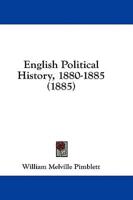 English Political History, 1880-1885 (1885)