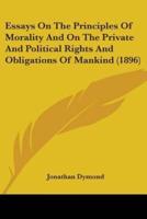 Essays On The Principles Of Morality And On The Private And Political Rights And Obligations Of Mankind (1896)