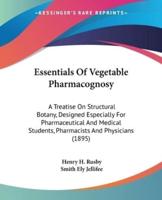 Essentials Of Vegetable Pharmacognosy