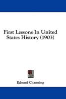 First Lessons In United States History (1903)