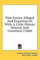 Fish Stories Alleged And Experienced