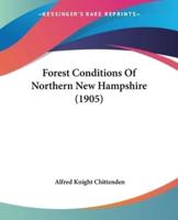 Forest Conditions Of Northern New Hampshire (1905)