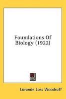 Foundations Of Biology (1922)