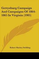 Gettysburg Campaign And Campaigns Of 1864-1865 In Virginia (1905)