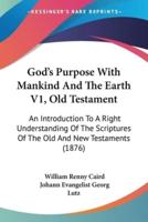 God's Purpose With Mankind And The Earth V1, Old Testament