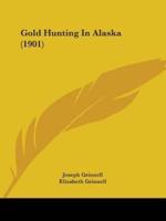 Gold Hunting In Alaska (1901)