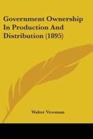 Government Ownership In Production And Distribution (1895)