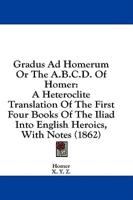 Gradus Ad Homerum or the A.B.C.D. Of Homer