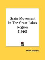 Grain Movement In The Great Lakes Region (1910)