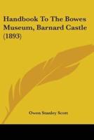 Handbook To The Bowes Museum, Barnard Castle (1893)
