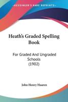 Heath's Graded Spelling Book