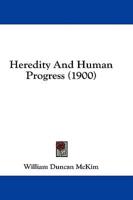 Heredity And Human Progress (1900)