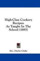 High-Class Cookery Recipes