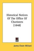 Historical Notices Of The Office Of Choristers (1848)
