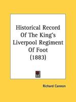 Historical Record Of The King's Liverpool Regiment Of Foot (1883)