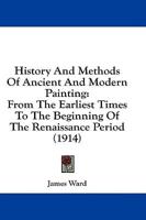 History And Methods Of Ancient And Modern Painting
