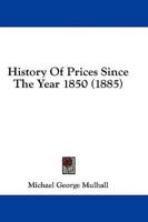 History Of Prices Since The Year 1850 (1885)